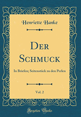 Der Schmuck, Vol. 2: In Briefen; Seitenstück zu den Perlen (Classic Reprint)