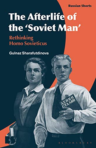 The Afterlife of the Soviet Man: Rethinking Homo Sovieticus (Russian Shorts)