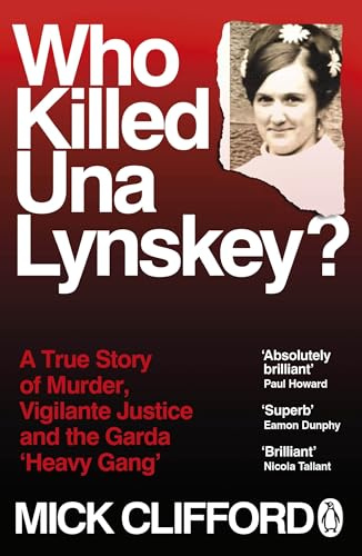 Who Killed Una Lynskey?: A True Story of Murder, Vigilante Justice and the Garda ‘Heavy Gang’