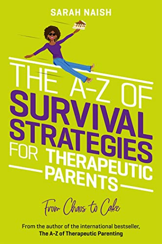 The A-Z of Survival Strategies for Therapeutic Parents (Therapeutic Parenting Books)