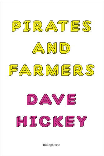 Dave Hickey: Pirates and Farmers: Essays on Taste