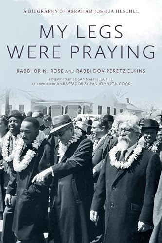 My Legs Were Praying: A Biography of Abraham Joshua Heschel
