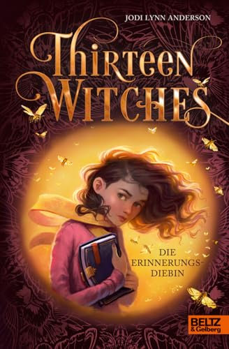 Thirteen Witches - Die Erinnerungsdiebin: Band 1 der Reihe 13 Witches (Thirteen Witches, 1)