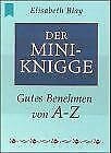 Der Mini-Knigge: Gutes Benehmen von A-Z