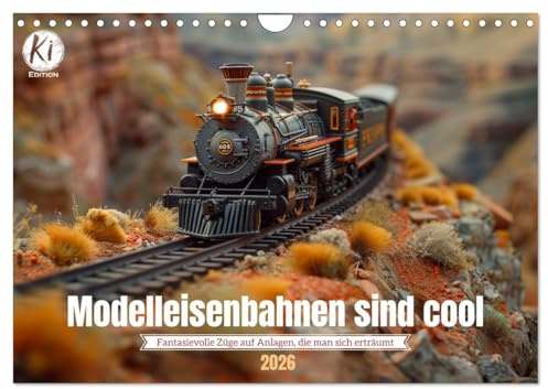 Modelleisenbahnen sind cool (Wandkalender 2026 DIN A4 quer), CALVENDO Monatskalender: Kleine Züge, große Träume: Die Welt der KI generierten Modelleisenbahnen (CALVENDO Mobilitaet)