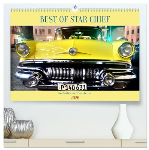 BEST OF STAR CHIEF - Ein Pontiac mit vier Sternen (hochwertiger Premium Wandkalender 2026 DIN A2 quer), Kunstdruck in Hochglanz: Der US-Oldtimer Pontiac Star Chief in Havanna (CALVENDO Mobilitaet)