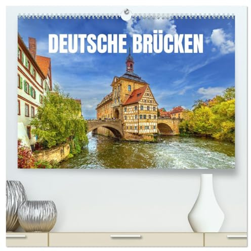 Deutsche Brücken (hochwertiger Premium Wandkalender 2026 DIN A2 quer), Kunstdruck in Hochglanz: Deutschlands Brücken - kleine Reise quer durch Deutschland (CALVENDO Orte)