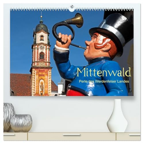 Mittenwald - Perle des Werdenfelser Landes (hochwertiger Premium Wandkalender 2026 DIN A2 quer), Kunstdruck in Hochglanz: Ein malerischer Ort in den Bayerischen Alpen (CALVENDO Orte)