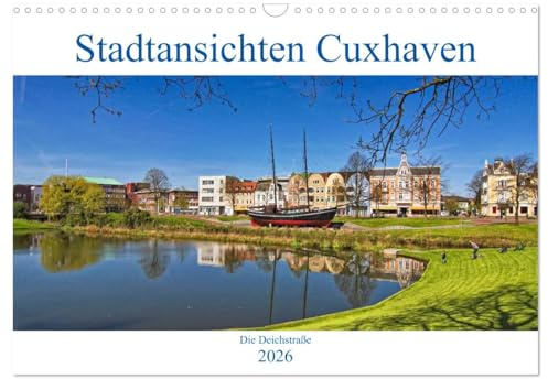 Stadtansichten Cuxhaven (Wandkalender 2026 DIN A3 quer), CALVENDO Monatskalender: Die Deichstraße verbindet das Zentrum von Cuxhaven mit dem alten Hafen und der alten Liebe (CALVENDO Orte)