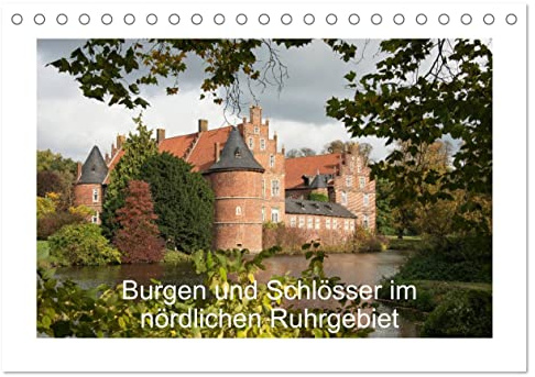Burgen und Schlösser im nördlichen Ruhrgebiet (Tischkalender 2026 DIN A5 quer), CALVENDO Monatskalender: Adelshäuser als architektonische Zeitzeugen ... Zeit im nördlichen Revier (CALVENDO Orte)