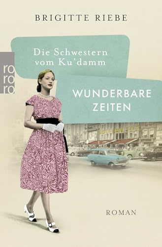 Die Schwestern vom Ku'damm: Wunderbare Zeiten (Die 50er-Jahre-Reihe, Band 2)