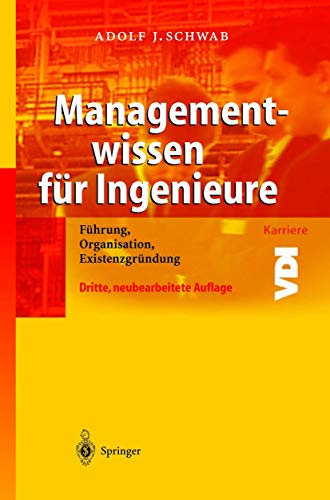 Managementwissen für Ingenieure: Führung, Organisation, Existenzgründung (VDI-Buch)