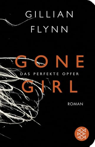 Gone Girl - Das perfekte Opfer: Roman (Fischer Taschenbibliothek)