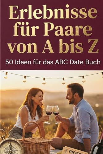 Erlebnisse für Paare von A bis Z: 50 Ideen für das ABC Date Buch