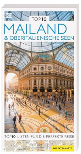 TOP10 Reiseführer Mailand & Oberitalienische Seen: TOP10-Listen zu Highlights, Themen und Stadtteilen mit wetterfester Extra-Karte