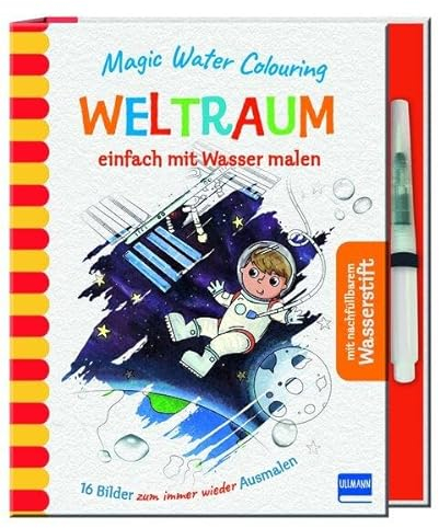 Magic Water Colouring - Weltraum: einfach mit Wasser malen (16 Wassermalbilder + Wassertankstift) für Kinder ab 4 Jahren