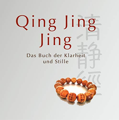 Qing Jing Jing: Das Buch der Klarheit und Stille