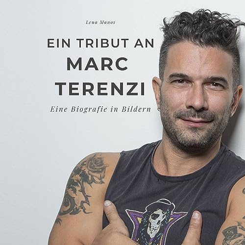 Ein Tribut an Marc Terenzi: Eine Biografie in Bildern