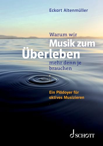 Warum wir Musik zum Überleben mehr denn je brauchen: Ein Plädoyer für aktives Musizieren (Edition das Orchester)