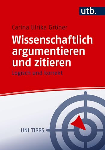 Wissenschaftlich argumentieren und zitieren: Logisch und korrekt (Uni Tipps)