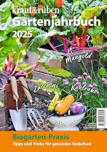 kraut & rüben Gartenjahrbuch 2025: Biogarten-Praxis: Tipps und Tricks für gesundes Gedeihen