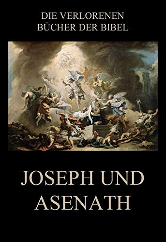 Joseph und Asenath (Die verlorenen Bücher der Bibel (Print), Band 12)