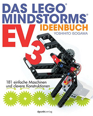 Das LEGO®-MINDSTORMS-EV3-Ideenbuch: 181 einfache Maschinen und clevere Konstruktionen