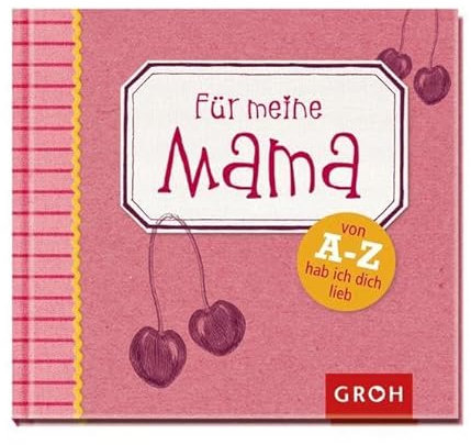 Für meine Mama: Von A-Z hab ich dich lieb (family & friends)