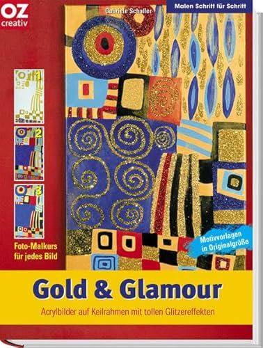 Gold & Glamour: Acrylbilder auf Keilrahmen mit tollen Glanzeffekten (Malen Schritt für Schritt)