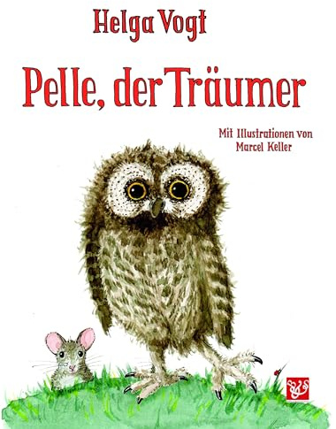 Pelle, der Träumer: Eine Eulengeschichte für kleine und große Leute