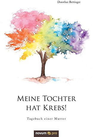 Meine Tochter hat Krebs!: Tagebuch einer Mutter