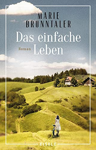 Das einfache Leben: Roman | Ein Roman für Naturliebhaber, in dem zwei Schwestern einen Neubeginn wagen