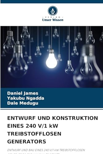 ENTWURF UND KONSTRUKTION EINES 240 V/1 kW TREIBSTOFFLOSEN GENERATORS: ENTWURF UND BAU EINES 240 V/1 kW TREIBSTOFFLOSEN GENERATORS FÜR HAUSHALTSGERÄTE