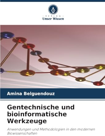 Gentechnische und bioinformatische Werkzeuge: Anwendungen und Methodologien in den modernen Biowissenschaften