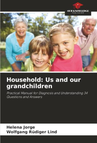 Household: Us and our grandchildren: Practical Manual for Diagnosis and Understanding 34 Questions and Answers
