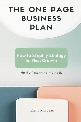 The One-Page Business Plan: How to Simplify Strategy for Real Growth - No-fluff planning method