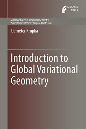 Introduction to Global Variational Geometry (Atlantis Studies in Variational Geometry, 1)