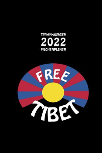 Terminkalender 2022 Wochenplaner mit Tibet Flagge Motiv - Free Tibet: Kalender, Terminplaner, Organizer, Schülerkalender, Tagebuch, Planer - Täglich, wöchentlich und monatlich