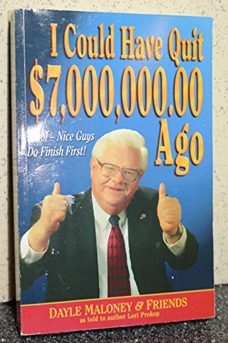 I Could Have Quit $7,000,000.00 Ago: Proof--Nice Guys Do Finish First!