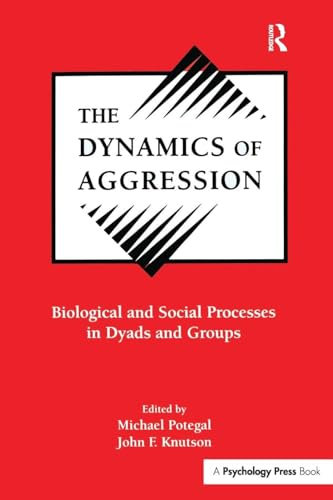 The Dynamics of Aggression: Biological and Social Processes in Dyads and Groups