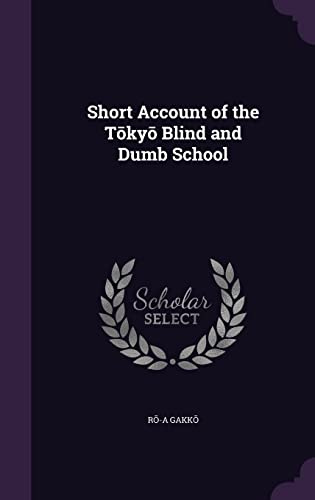 Short Account of the Tōkyō Blind and Dumb School