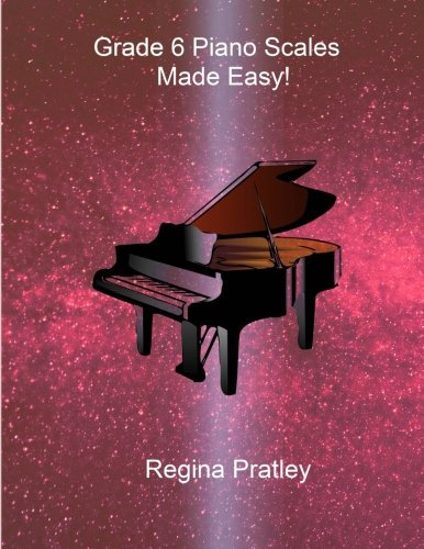 Grade 6 Piano Scales Made Easy!