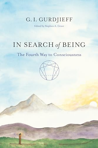 In Search of Being: The Fourth Way to Consciousness (The Fourth Way of Gurdjieff: Toward a New Being)