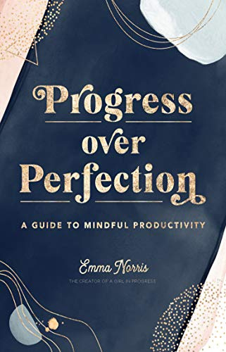 Progress Over Perfection: A Guide to Mindful Productivity (12) (Live Well)