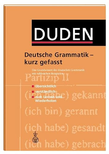 Duden - Deutsche Grammatik - kurz gefasst: Das Grundwissen der deutschen Grammatik mit zahlreichen Beispielen