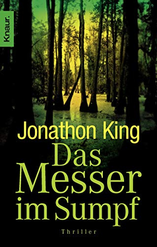 Das Messer im Sumpf: Thriller. Ausgezeichnet mit dem Edgar Allan Poe Award 2003, Kategorie Best First Novel. Deutsche Erstausgabe