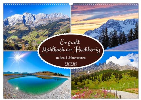 Es grüßt Mühlbach am Hochkönig (Wandkalender 2026 DIN A2 quer), CALVENDO Monatskalender: Die schönsten Plätze in Mühlbach am Hochkönig in den vier Jahreszeiten (CALVENDO Orte)