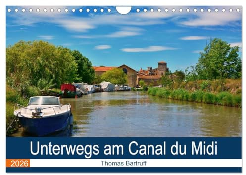 Unterwegs am Canal du Midi (Wandkalender 2026 DIN A4 quer), CALVENDO Monatskalender: Gewöhnliches und außergewöhnliches am Canal du Midi (CALVENDO Orte)