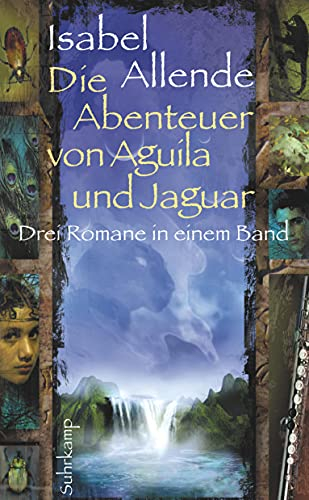 Die Abenteuer von Aguila und Jaguar: Drei Romane in einem Band: Die Stadt der wilden Götter, Im Reich des Goldenen Drachen, Im Bann der Masken (Die Abenteuer von Aguila und Jaguar )