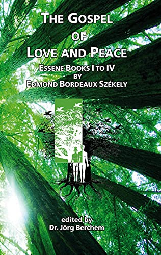 The Gospel of Love and Peace: Essene Books I to IV by Edmond Bordeaux Székely